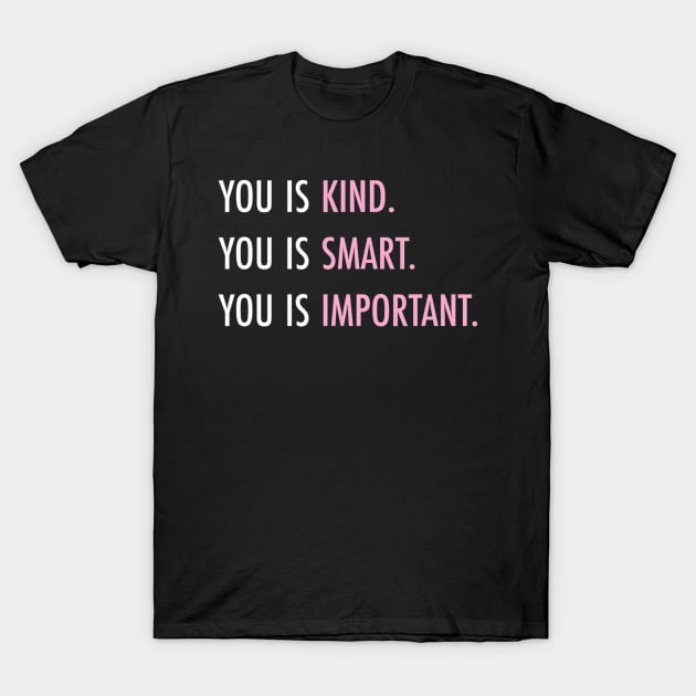 Autism Mom You Is Kind You Is Smart You Is Important T-Shirt by CarolIrvine